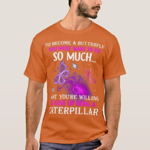 Grappig citeren om een vlinder te worden... moet j t-shirt