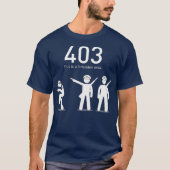 Grappig coderingsgeschenk 403 Dit is een verboden  T-shirt (Voorkant)