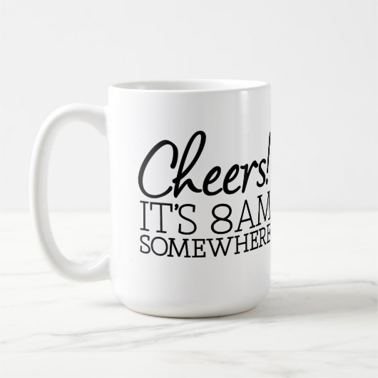 Grappig Coffee Lover - Cheers! Het is 8 uur ergens Koffiemok (Links)