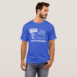 Grappig Cruise-shirt Waarschijnlijk Verliest In He T-shirt