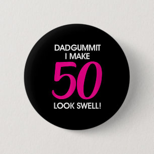 Grappig Dadgummit frase 50ste verjaardag, Fifty Gr Ronde Button 5,7 Cm