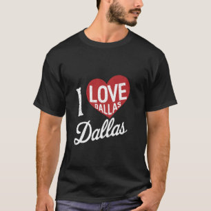 Grappig Dallas Texas Ik hou van Dallas Ik Rode Har T-shirt