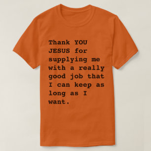 Grappig "Dank U JEZUS voor... echt goed werk" T-shirt