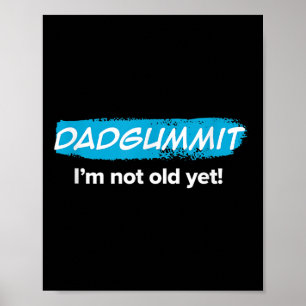Grappig dat Dadgummit nog niet oud is! verjaardags Poster