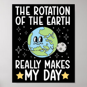 Grappig dat de rotatie van de aarde mijn dag maakt poster