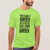 Grappig dat de vroege vogel vangt... t-shirt (Voorkant)