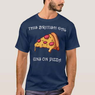 Grappig dat deze Britse Gal op Pizza T-Shirt loopt