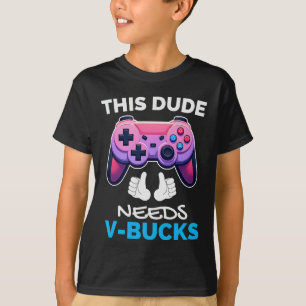 Grappig dat deze kerel V-Bucks nodig heeft voor Bu T-shirt