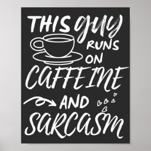 Grappig dat deze man op Caffeine en Sarcasm loopt Poster