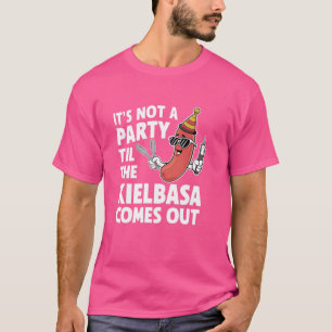 Grappig dat het geen feest is totdat de Kielbasa u T-shirt