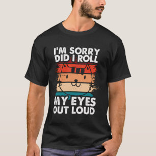 Grappig dat het me spijt dat ik mijn ogen hardop h t-shirt