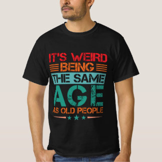 Grappig dat het raar is om van dezelfde leeftijd s t-shirt