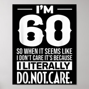 Grappig dat ik 60 ben Het kan me letterlijk niet s Poster