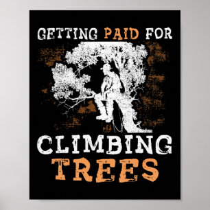 Grappig dat ik Betaald Krijg Om in Bomen te Klimme Poster