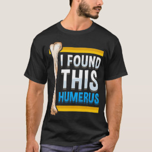 Grappig dat ik deze Humerus Archeoloog Bone Pun vo T-shirt