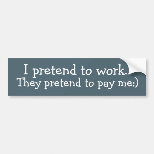 Grappig dat ik doe alsof ik werk... ze doen alsof bumpersticker (Voorkant)