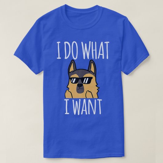 Grappig dat ik doe wat ik wil dat Duitse herder T-shirt (Design voorkant)