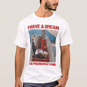 Grappig dat ik een droom heb om de gevangenis weer t-shirt
