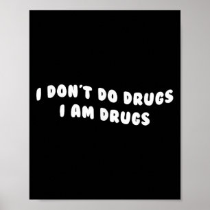 Grappig dat ik geen drugs maak... ik ben een drugs poster