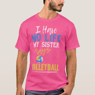 Grappig dat ik geen leven heb van mijn zuster Play T-shirt
