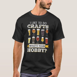 Grappig dat ik gek maak op je hobbykraft t-shirt