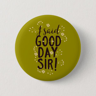 Grappig dat ik goedendag zei meneer! ronde button 5,7 cm