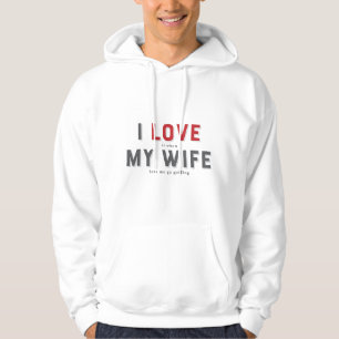 Grappig dat ik het leuk vind als mijn vrouw hoodie