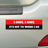 Grappig dat ik het verschuldigd ben om te werken a bumpersticker (Op auto)