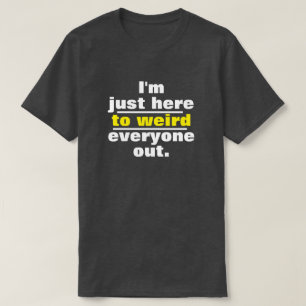 Grappig dat ik hier ben. t-shirt