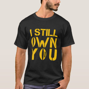 Grappig dat ik je nog steeds bezit... ik heb je no t-shirt