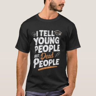 Grappig dat ik jonge mensen over dode mensen verte t-shirt
