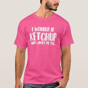 Grappig dat ik me afvraag of ketchup te veel aan m t-shirt