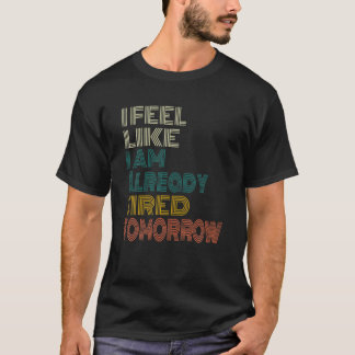 Grappig dat ik me voel dat ik al klaar ben morgen  t-shirt