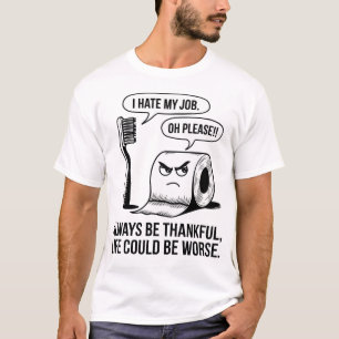 Grappig dat ik mijn baan haat - het leven kan erge t-shirt