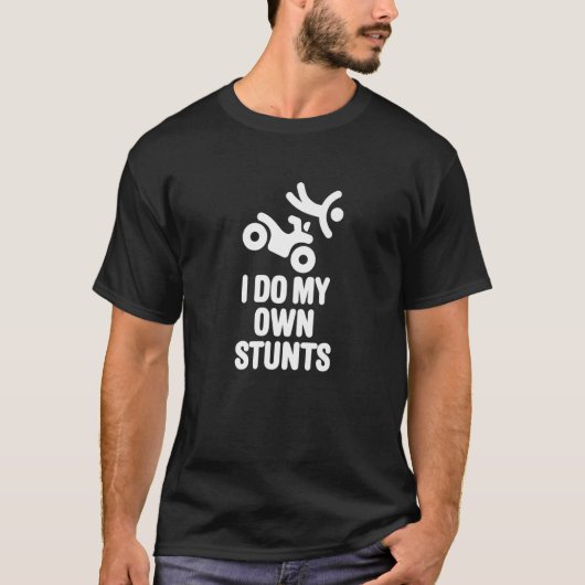 Grappig dat ik mijn eigen stunts doe, quad driver  t-shirt (Voorkant)