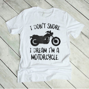 Grappig dat ik niet droomde dat ik een motorfiets  t-shirt