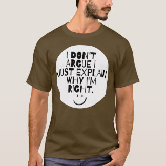 Grappig dat ik niet zeg waarom ik gelijk heb t-shirt