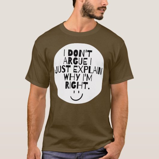 Grappig dat ik niet zeg waarom ik gelijk heb t-shirt (Voorkant)