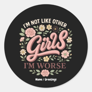 Grappig dat ik niet zoals andere meisjes ben, ik b ronde sticker