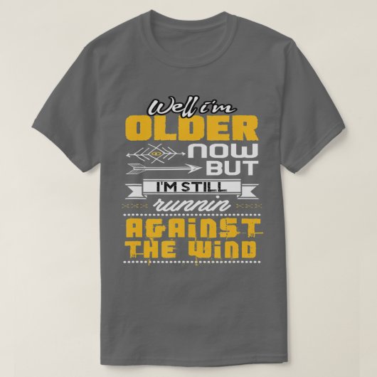Grappig dat ik nog steeds tegen de wind loopt t-shirt (Design voorkant)