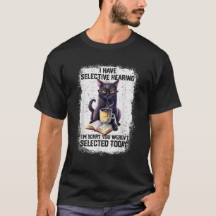 Grappig dat ik selectief hoor dat je geselecteerd  t-shirt