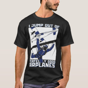 Grappig dat ik uit perfect goede vliegtuigen sprin t-shirt