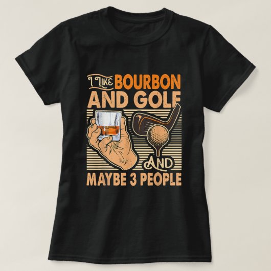 Grappig dat ik van Bourbon en Golf hou en misschie T-shirt (Design voorkant)