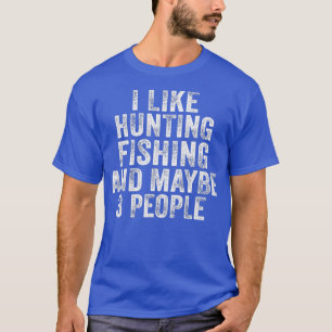 Grappig dat ik van jagen hou, Vist misschien 3 men T-shirt