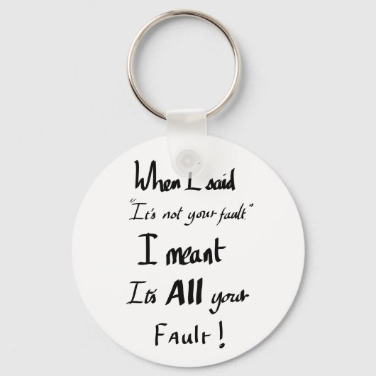 Grappig dat je Fault Joke slogan Arguing Humor Sleutelhanger (Voorkant)