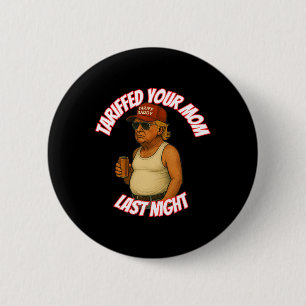 Grappig dat je je moeder hebt getarfd gisteravond ronde button 5,7 cm