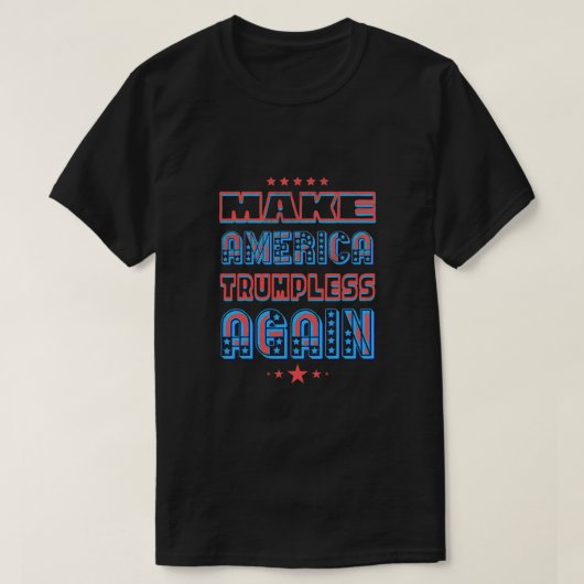 Grappig dat Make-America Trumpless weer liberaal b T-shirt (Design voorkant)