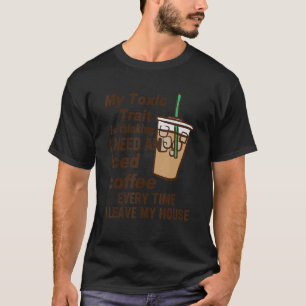 Grappig dat mijn giftige eigenschap denkt dat ik e t-shirt