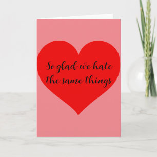 Grappig dat we dezelfde dingen haten Valentijnsdag Kaart