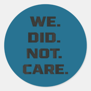 Grappig dat we het niet schelen citaat vet sarcast ronde sticker